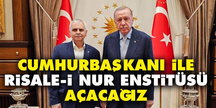 Ahmet Akgündüz: Cumhurbaşkanı Erdoğan'ın oluru ile Risale-i Nur İlmi Araştırmalar Enstitüsü açılıyor