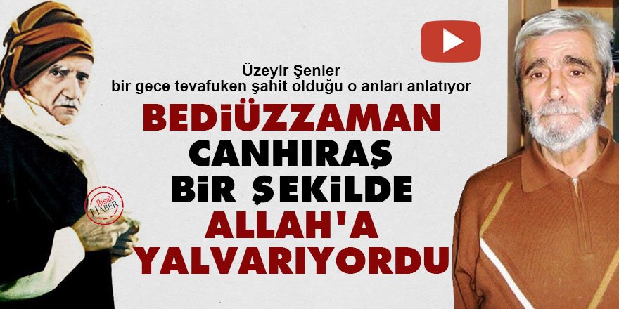 Bediüzzaman'ın gece ibadeti: Canhıraş bir şekilde Allah'a yalvarıyordu