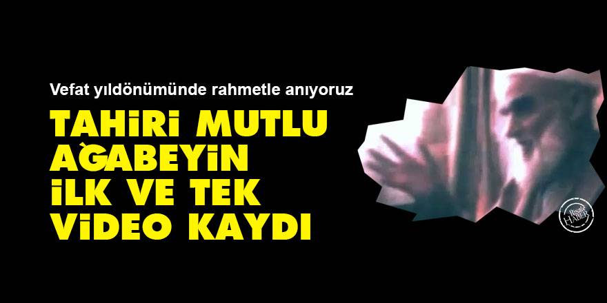 Tahiri Mutlu ağabeyin bilinen ilk ve tek video kaydı