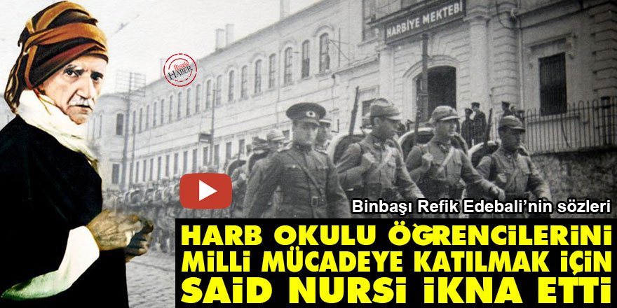 Harb Okulu öğrencilerini Milli mücadeye katılmak için Said Nursi ikna etti
