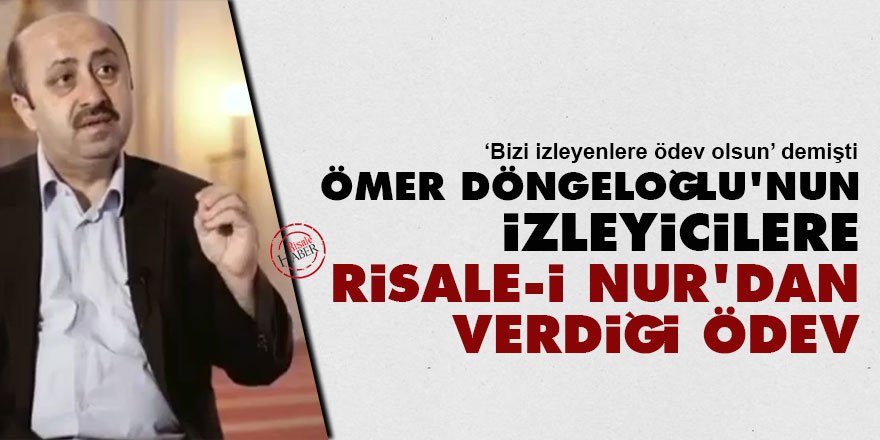 Ömer Döngeloğlu'nun izleyicilere Risale-i Nur'dan verdiği ödev