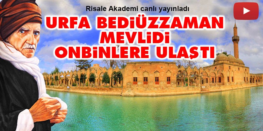Urfa Bediüzzaman Mevlidi onbinlere ulaştı