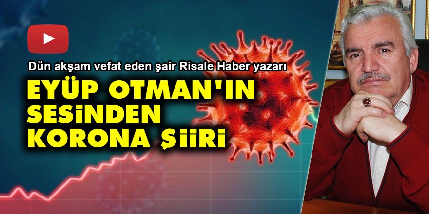 Merhum Eyüp Otman'ın sesinden korona şiiri