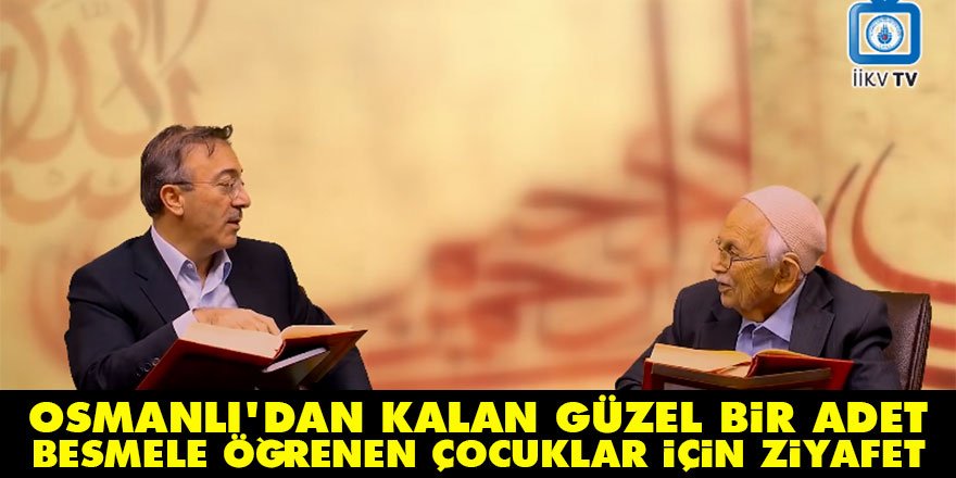 Osmanlı'dan kalan güzel bir adet: Besmele öğrenen çocuklar için ziyafet