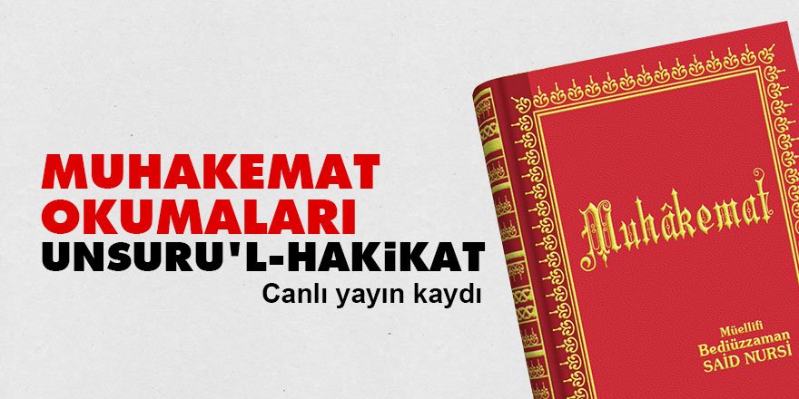 Muhakemat Okumaları Unsuru'l-Hakikat canlı yayın kaydı