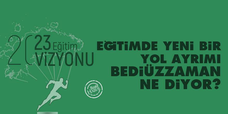 Eğitimde Yeni Bir Yol Ayrımı: Bediüzzaman ne diyor?
