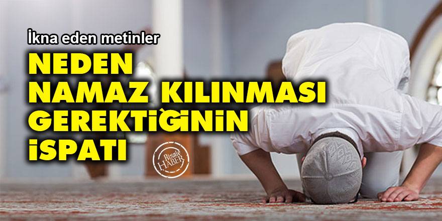 Neden namaz kılınması gerektiğinin ispatı | İkna eden metinler